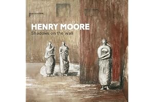 Henry Moore: Shadows on the Wall