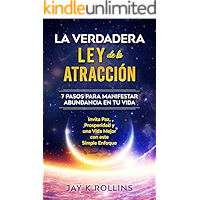 La Verdadera Ley de la Atracción: 7 Pasos para Manifestar Abundancia en tu Vida Invita Paz, Prosperidad y una Vida Mejor… book cover