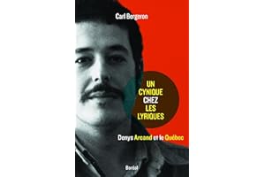 Un cynique chez les lyriques: Denys Arcand et le Québec (Essais sciences humaines) (French Edition)