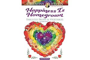 Creative Haven Happiness Is Homegrown: Fabulous Fruits & Vegetables Coloring Book: Produce from the Garden!