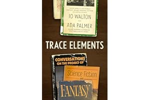 Trace Elements: Conversations on the Project of Science Fiction and Fantasy