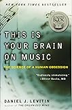 This Is Your Brain on Music: The Science of a Human Obsession