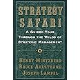 Strategy Safari: A Guided Tour Through The Wilds of Strategic Management