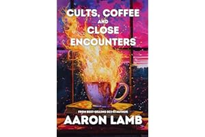 Cults, Coffee and Close Encounters: A dystopian fiction dark comedy