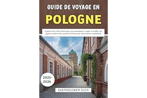 Guide De Voyage En Pologne 2025-2026: Explorez des villes historiques, des montagnes à couper le souffle, des joyaux cachés e