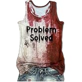 Problem Solved Halloween Tank Tops for Women Bloody Splatter Graphic Shirts Halloween Casual Racerback Tops