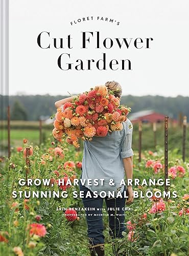 Download Floret Farm's Cut Flower Garden: Grow, Harvest & Arrange Stunning Seasonal Blooms PDF
