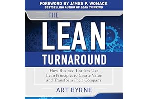 The Lean Turnaround: How Business Leaders Use Lean Principles to Create Value and Transform Their Company