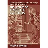 The Letters to Timothy and Titus (New International Commentary on the New Testament (NICNT))