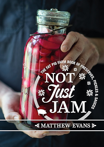 Download Not Just Jam: The Fat Pig Farm book of preserves, pickles and sauces (English Edition) PDF