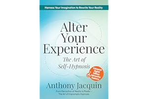 Alter Your Experience: The Art of Self-Hypnosis
