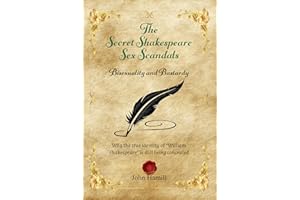 The Secret Shakespeare Sex Scandals - Bisexuality and Bastardy: Why the true identity of “William Shakespeare” is still being