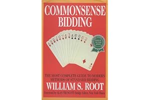 Commonsense Bidding: The Most Complete Guide to Modern Methods of Standard Bidding
