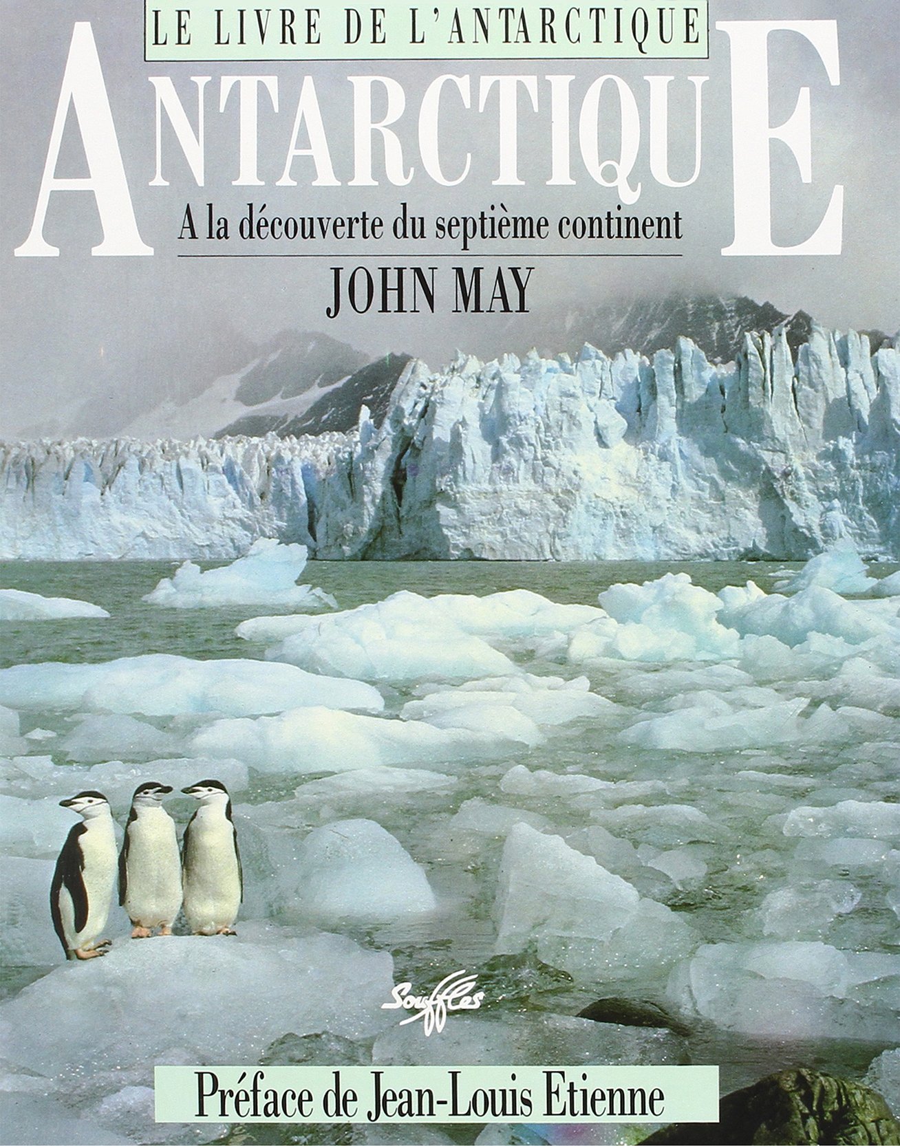 Antarctique Decouverte Du 7eme Continent French Edition May John Amazon Com Books
