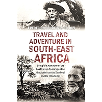 Travel and Adventure in South-East Africa: Being the Narrative of the Last Eleven Years Spent by the Author on the… book cover Travel and Adventure in South-East Africa: Being the Narrative of the Last Eleven Years Spent by the Author on the… book cover