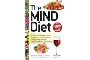 The MIND Diet: A Scientific Approach to Enhancing Brain Function and Helping Prevent Alzheimer's and Dementia