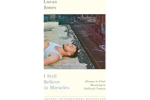 I Still Believe in Miracles: Poems to Find Meaning in Difficult Times
