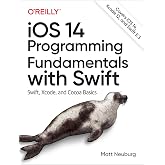 iOS 14 Programming Fundamentals with Swift: Swift, Xcode, and Cocoa Basics