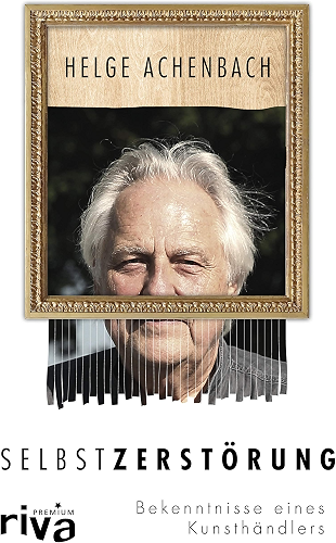Download Selbstzerstörung: Bekenntnisse eines Kunsthändlers (German Edition) PDF