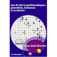 Jeu de go et mathématiques : géométrie, influence et territoire (French Edition) book cover Jeu de go et mathématiques : géométrie, influence et territoire (French Edition) book cover
