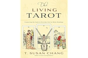 The Living Tarot: Connecting the Cards to Everyday Life for Better Readings
