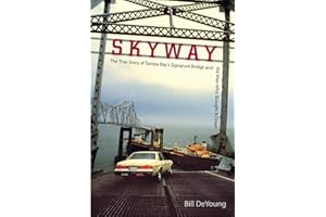 Skyway: The True Story of Tampa Bay's Signature Bridge and the Man Who Brought It Down