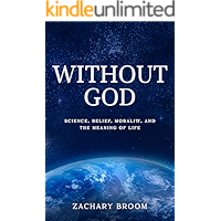 Without God: Science, Belief, Morality, and the Meaning of Life book cover