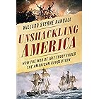 Unshackling America: How the War of 1812 Truly Ended the American Revolution