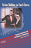 Nation Building in South Korea: Koreans, Americans, and the Making of a Democracy (The New Cold War History)
