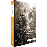 The Complete Works of E.M. Bounds On Prayer: Volume 1 (Sea Harp Timeless series)