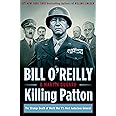Killing Patton: The Strange Death of World War II's Most Audacious General (Bill O'Reilly's Killing Series)