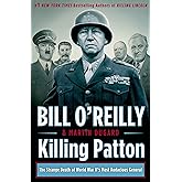 Killing Patton: The Strange Death of World War II's Most Audacious General (Bill O'Reilly's Killing Series)