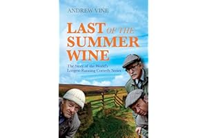 Last of the Summer Wine: The Story of the World's Longest-Running Comedy Series