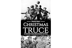 Christmas Truce: A History from Beginning to End (World War 1)