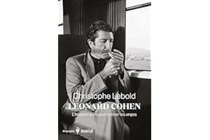 Leonard Cohen: L'homme qui voyait tomber les anges (French Edition)