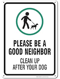 Clean Up After Your Dog Sign, Legend Be A Good Neighbor Clean Up After Your Dog with Graphic, 14" high x 10" wide, Black/Green on White, Rust Free Aluminum Sign
