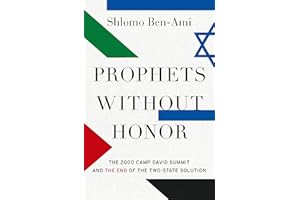 Prophets without Honor: The 2000 Camp David Summit and the End of the Two-State Solution
