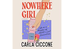 Nowhere Girl: Life as a Member of ADHD's Lost Generation