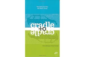 Cradle to Cradle: Remaking the Way We Make Things