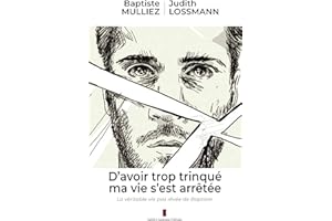 D'avoir trop trinqué ma vie s'est arrêtée: La véritable vie pas rêvée de Baptiste (LittéroThérapie t. 1) (French Edition)