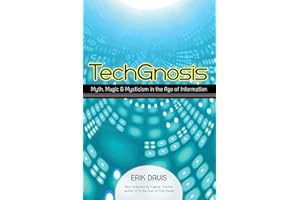 TechGnosis: Myth, Magic, and Mysticism in the Age of Information