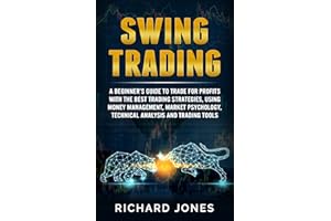 Swing Trading: A Beginner’s Guide To Trade For Profits With The Best Trading Strategies, Using Money Management, Market Psych