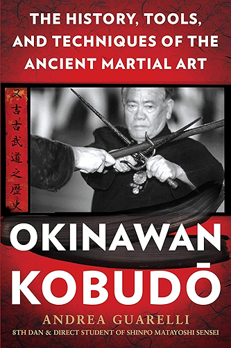 Download Okinawan Kobudo: The History, Tools, and Techniques of the Ancient Martial Art (English Edition) PDF