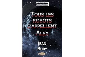 Tous les robots s’appellent Alex (French Edition)