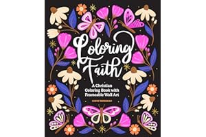 Coloring Faith: A Christian Coloring Book for Women Featuring Bible Verses and Inspirational Art