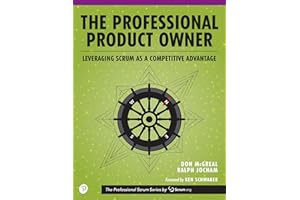 Professional Product Owner, The: Leveraging Scrum as a Competitive Advantage
