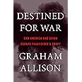 Destined for War: Can America and China Escape Thucydides’s Trap?