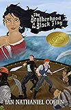 The Brotherhood of the Black Flag: A Novel of the Golden Age of Piracy