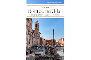 Best of Rome with kids: A practical travel guide to Rome for parents (Mama Loves Italy Travel Guides)