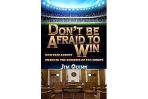 Don't Be Afraid to Win: How Free Agency Changed the Business of Pro Sports
